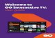 Welcome to GO Interactive TV. Interactive TV service We want to make your TV-watching experience as