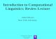 Introduction to Computational Linguistics: Review ... Computational Linguistics Review Lecture 2011-2012