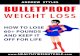 BULLETPROOF - Healthy Weight Calculator: Weight Loss … · reach a certain weight, weight loss will slow considerably; this is how the weight loss plateau occurs. It would, in fact,