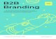 B2B Branding · PDF file 2020-07-20 · Branding — An essential read for business owners, trade professionals and creatives looking to understand the latest developments in B2B Branding.