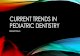 CURRENT TRENDS IN PEDIATRIC DENTISTRYeducation.childrensdentalworld.ca/.../01/...in-Pediatric-Dentistry.pdf · PEDIATRIC DENTISTRY Robert Pesun •Dentistry is a field that is constantly