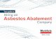 Your guide to Hiring an Asbestos Abatement · abatement company, they can endanger your life and the lives of others who come into contact with asbestos dust, fibres or raw asbestos
