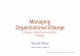 Managing Organizational Change resources...آ  Let us keep in mind that effective change does not happen
