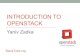 INTRODUCTION TO OPENSTACK · PDF file What is OpenStack? • OpenStack release cycle is every six months with a Design Summit taking place immediately after. Currently, OpenStack Kilo