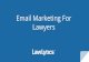 Lawyers Email Marketing For - lawlytics.com€¦ · Email Marketing For Lawyers. ... When you should choose email marketing Benefits of email marketing software Which software you