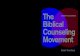 What Is Biblical Counseling? Biblical The HISTORY AND ... Biblical Counseling Movement The Biblical
