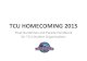 TCU$HOMECOMING$2015$ · PDF file TCU$HOMECOMING$ The$ﬁrstknown$TCU$Homecoming$football$game$was$held$ in$the$1920s.$Since$then,$the$University$has$celebrated$ homecoming$for$alumni$and$spiritevents