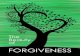 FORGIVENESS - ed FORGIVENESS IS FOR YOUR BENEFIT! Forgiveness is something you do for yourself. Many