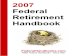 FINAL 2007 Federal Retirement Handbook Section/s/2007... · Federal Handbooks – 2007 Federal Retirement Handbook  FREE Federal Handbooks Since 2001 2