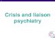 Crisis and liaison psychiatry - KMPT...Crisis and liaison psychiatry 22 DRAFT WORK IN PROGRESS Dr Fareedoon Ahmed Consultant Psychiatrist KMPT Mental health crisis • Who will help