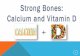 Strong Bones: Calcium and Vitamin D