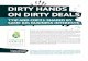 DIRTY HANDS ON DIRTY DEALS -