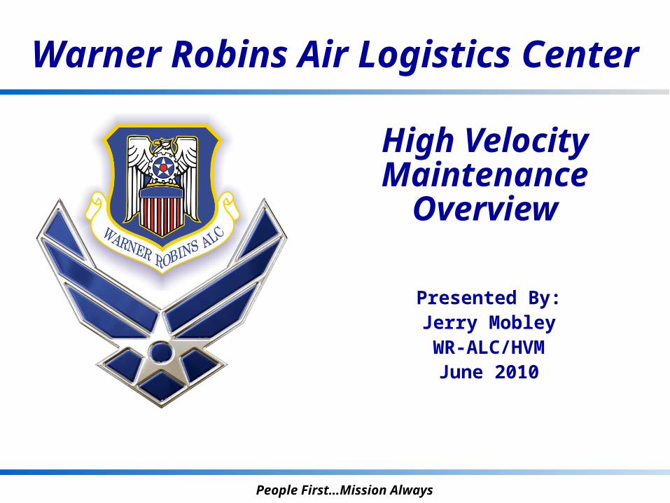 Warner Robins Air Logistics Center People First…Mission Always High ...