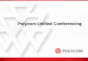 Polycom Unified Conferencing. Presentation Agenda Why Unified Conferencing? Polycom Unified Conferencing Polycom Unified Conferencing Experience MGC Platform.