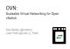 OVN: Scaleable Virtual Networking for Open vSwitch