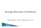 Energy Recovery Ventilators -  ??2011-08-26Energy Recovery Ventilators. Ryan Doering ... Passive Desiccant Wheels; ... Size ERVs for the Dehumidification Design ASHRAE 2005