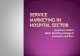 Service marketing in hospital sector - service marketing mix is also known as an extended marketing mix and is an integral part of a service blueprint design. The service marketing