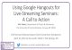 Using Google Hangouts for Live-Streaming Seminars: A .2015-12-04  Using Google Hangouts for Live-Streaming