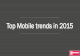 Mobile Top Trends 2015
