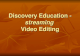 Discovery Education - streaming Video Editing. Discovery Education - streaming