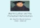 Martin Luther and the Protestant R Martin Luther and the Protestant Reformation Mr. Boothâ€™s World