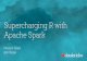 Supercharging R with Apache About Apache Spark and Databricks Apache Spark is a general distributed