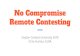 No Compromise Remote Contesting - Contest University 5/7/2019 ¢  Other Remote Contesting Options Remote