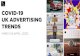 COVID-19 UK ADVERTISING TRENDS - mma. uk advertising trends march & april,2020. advertising in covid-19