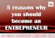 Five reasons why you should become an entrepreneur