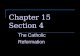 Chapter 15 Section 4 The Catholic Reformation. Review were some causes of religious dissent? What did Lutherâ€™s teachings do? How did Lutherâ€™s ideas spread