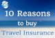 10 Reasons to Buy Travel Insurance