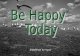 Be Happy Today