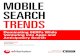 MOBILE SEARCH TRENDS MOBILE SEARCH TRENDS: DOMINATING SERPS WHILE VENTURING INTO APPS AND ANTICIPATORY