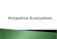 Proactive evaluation